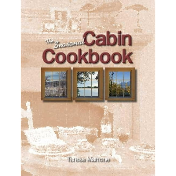 The Seasonal Cabin Cookbook, (Paperback)