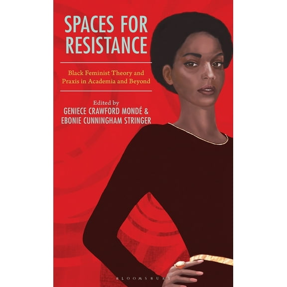 Spaces for Resistance: Black Feminist Theory and Praxis in Academia and Beyond, (Hardcover)