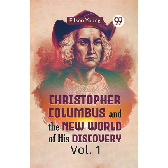 Christopher Columbus And The New World Of His Discovery Vol. 1, (Paperback)