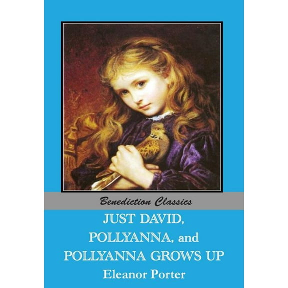 Just David AND Pollyanna AND Pollyanna Grows Up, (Paperback)