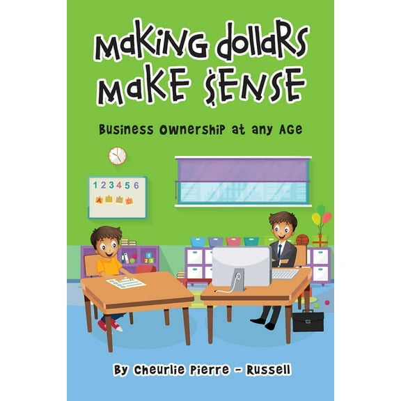 Making Dollar Make $ense: Business Ownership at any Age, (Paperback)