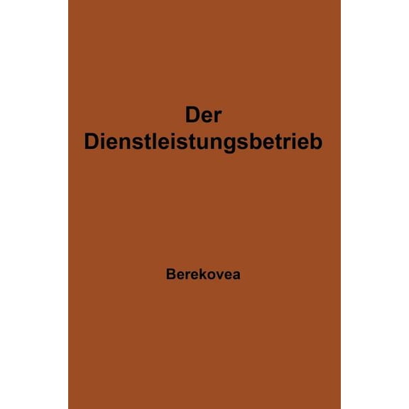 Der Dienstleistungsbetrieb: Wesen -- Struktur -- Bedeutung, (Paperback)