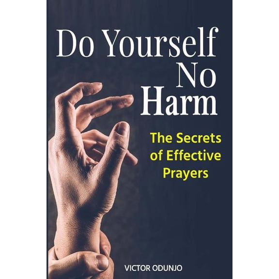 Do Yourself No Harm : The Secrets of Effective Prayers (Paperback)