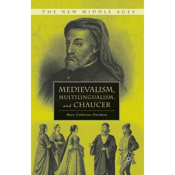 New Middle Ages Medievalism, Multilingualism, and Chaucer, (Paperback)