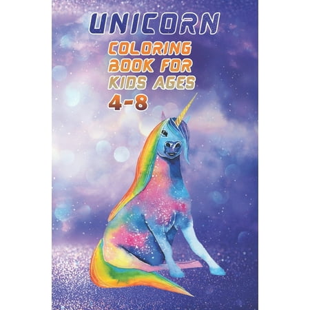 Unicorn Coloring Book for Kids Ages 4-8: Best unicorn crafts for kids - 100 pulse Unicorn with color test pages - This book for kids ages 4-8 us edition (Best Pussey In The World)