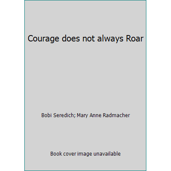 Pre-Owned Courage does not always Roar, 9781608100712, 1608100715, Paperback,