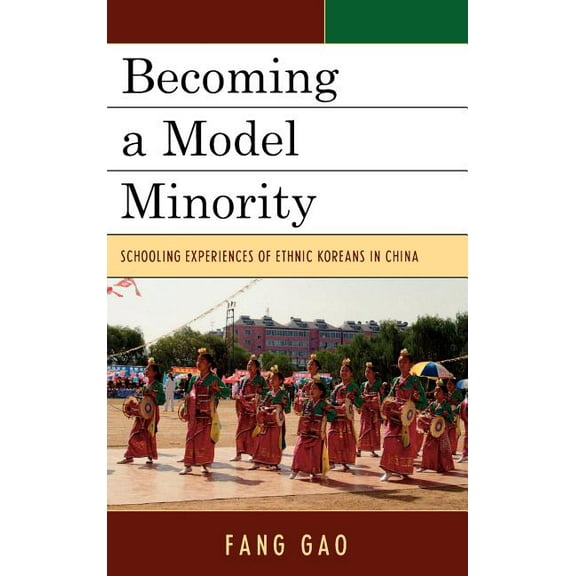 Emerging Perspectives on Education in Ch Becoming a Model Minority: Schooling Experiences of Ethnic Koreans in China, (Hardcover)