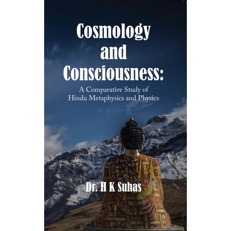 Cosmology And Consciousness A Comparative Study Of Hindu Metaphysics And Physics Ebook - 