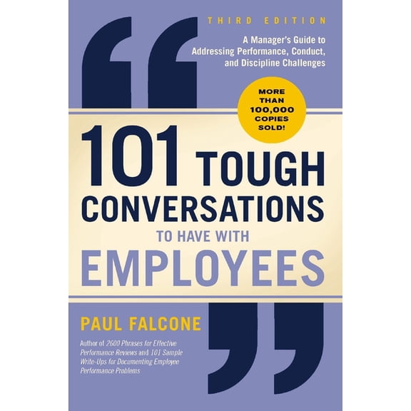 101 Tough Conversations to Have with Employees 3rd Edition: A Manager's Guide to Addressing Performance, Conduct, and Di, (Paperback)