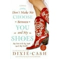 thumbnail image 2 of Dont Make Me Choose Between You and My Shoes By Cash, Dixie, 2 of 3
