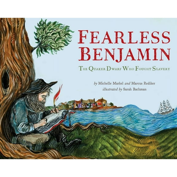Fearless Benjamin: The Quaker Dwarf Who Fought Slavery, (Hardcover)