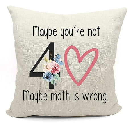 Maybe You're Not 40 Maybe Math Is Wrong Throw Pillow Case Covers Decorative Gift–Funny 40th Birthday Gifts for Women Boss,Wife,Co workers,Sisters,Bestie,Best Friends Forty Thirty 40 Years Old Present | Walmart Canada Maybe You're Not 40 Maybe Math Is Wrong Throw Pillow Case Covers Decorative Gift–Funny 40th Birthday Gifts for Women Boss,Wife,Co workers,Sisters,Bestie,Best Friends Forty Thirty 40 Years Old Present | Walmart Canada