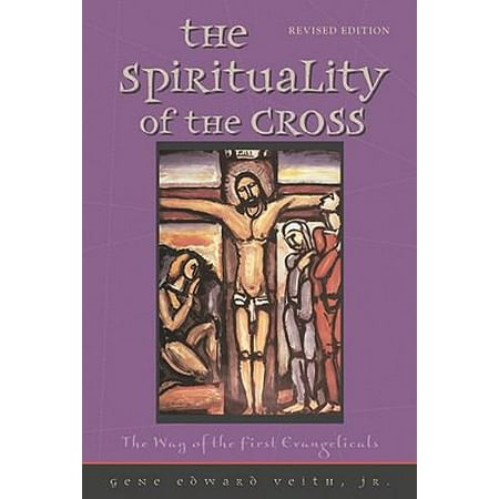 Pre-Owned The Spirituality of the Cross: The Way of the First Evangelicals (Paperback) 0758613032 9780758613035