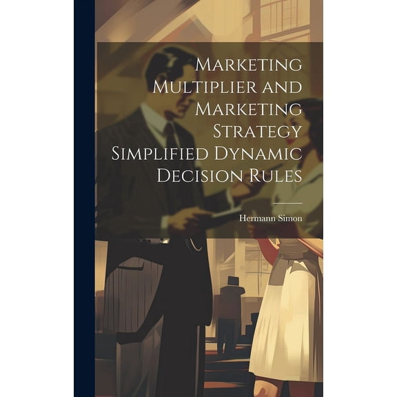 Marketing Multiplier and Marketing Strategy Simplified Dynamic Decision Rules