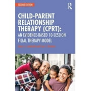Child-Parent Relationship Therapy (Cprt): An Evidence-Based 10-Session Filial Therapy Model (Paperback)