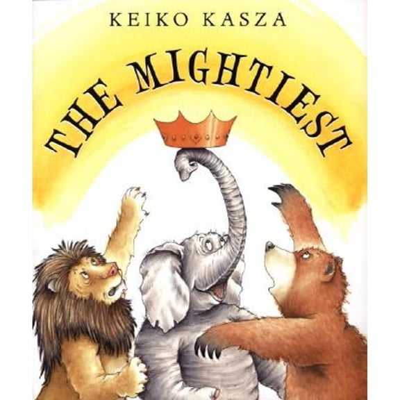 The Mightiest (Hardcover) by Keiko Kasza