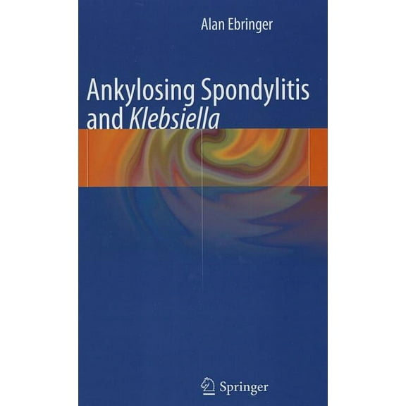 Ankylosing Spondylitis and Klebsiella, (Hardcover)