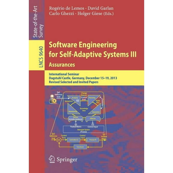 Software Engineering for Self-Adaptive Systems III. Assurances: International Seminar, Dagstuhl Castle, Germany, Decembe, (Paperback)