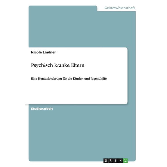 Psychisch kranke Eltern: Eine Herausforderung für die Kinder- und Jugendhilfe, (Paperback)