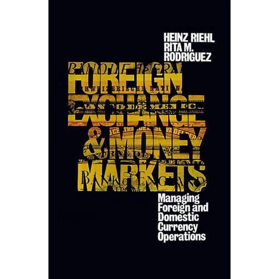 Pre-Owned Foreign Exchange and Money Markets: Managing Foreign and Domestic Currency Operations Hardcover
