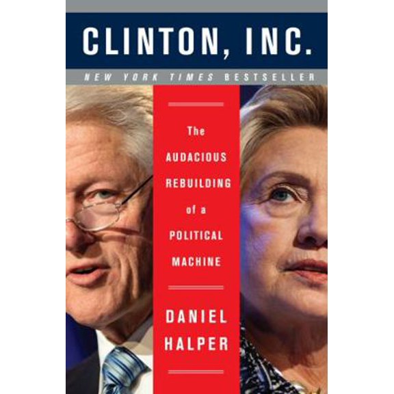 Pre-Owned Clinton, Inc.: The Audacious Rebuilding of a Political Machine (Paperback) 0062311220 9780062311221