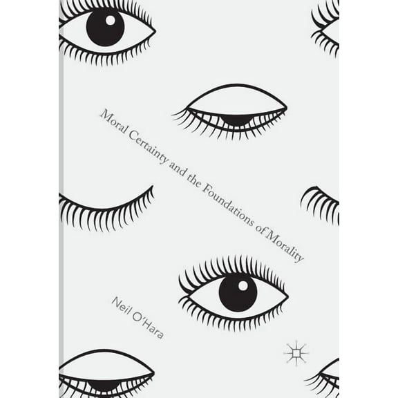 Moral Certainty and the Foundations of Morality, (Paperback)