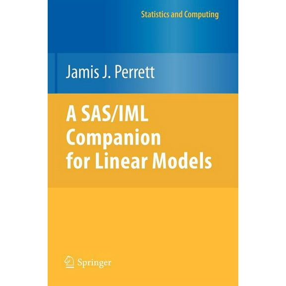 Statistics and Computing A Sas/IML Companion for Linear Models, (Paperback)