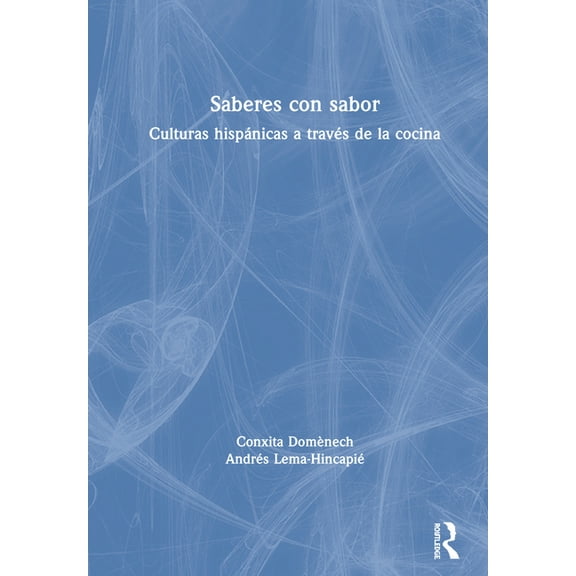 Saberes Con Sabor: Culturas Hispánicas a Través de la Cocina, (Paperback)