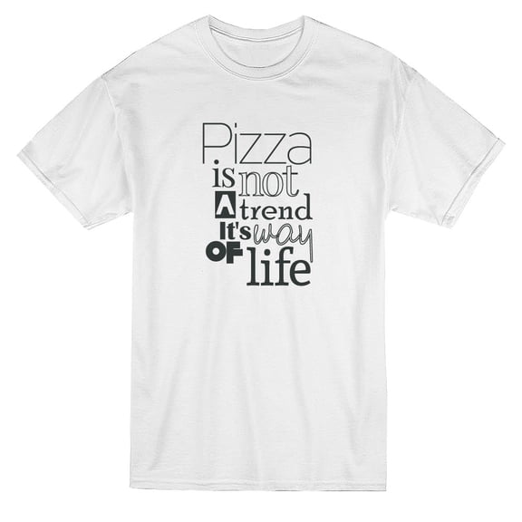Pizza Is Not A Trend Is A Way Of Life Tee - Image by Shutterstock