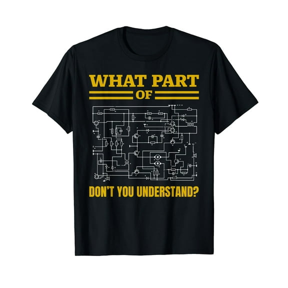 What Part of Don't You Understand, Funny Electrician T-Shirt