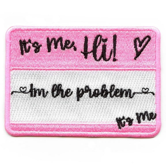 I'm The Problem Hi It’s Me Name Tag Patch Eras Pink Music Pop Embroidered Iron On
