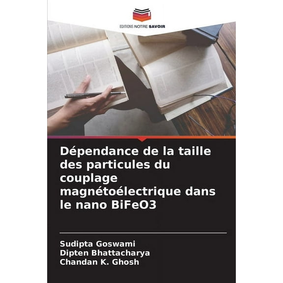 DÃ©pendance de la taille des particules du couplage magnÃ©toÃ©lectrique dans le nano BiFeO3, (Paperback)
