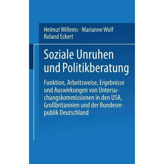 Soziale Unruhen Und Politikberatung: Funktion, Arbeitsweise, Ergebnisse Und Auswirkungen Von Untersuchungskommissionen i, (Paperback)