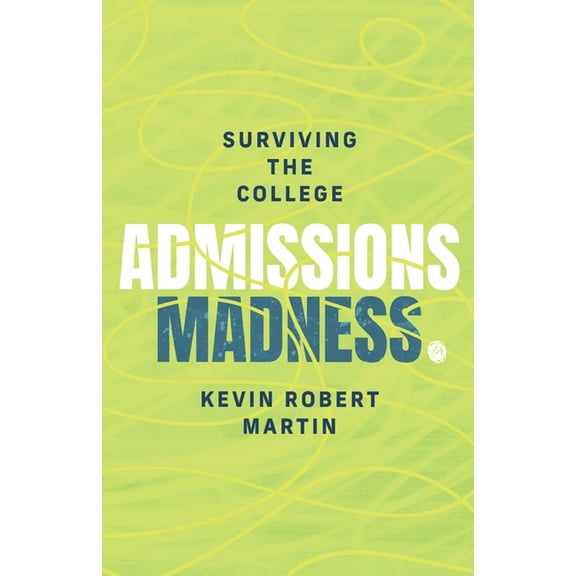 Surviving the College Admissions Madness, (Paperback)