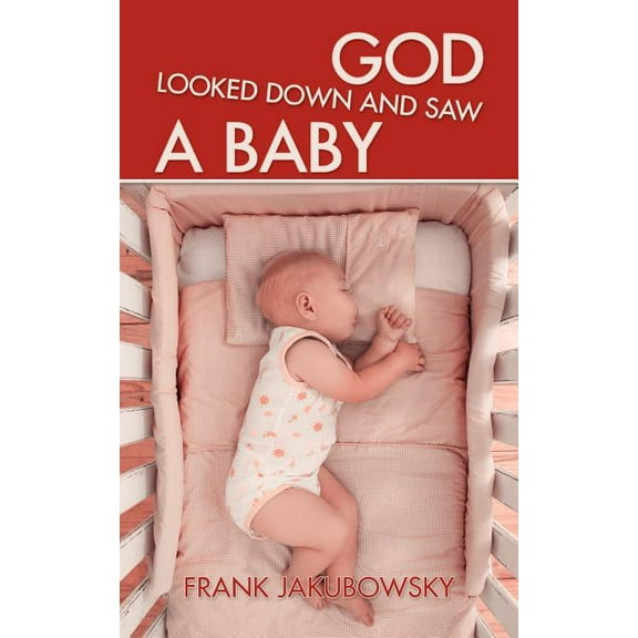God Looked Down and Saw a Baby, (Paperback)
