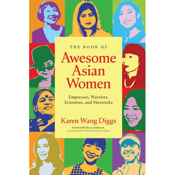 The Book of Awesome Asian Women: Empresses, Warriors, Scientists, and Mavericks (Famous Asian Women in History), (Paperback)
