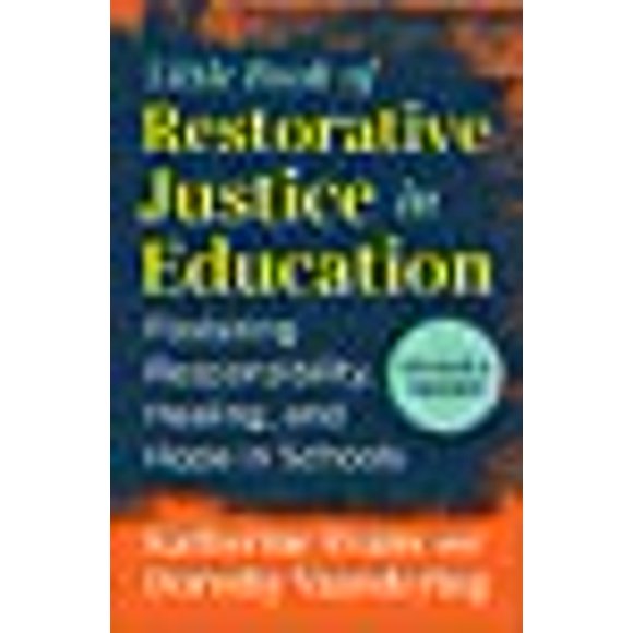Le Petit Livre de la Justice Réparatrice dans l'Éducation, Favoriser la Responsabilité, la Guérison et l'Espoir dans les Écoles (Justice et Consolidation de la Paix)