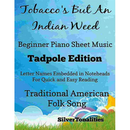 Tobaccos But an Indian Weed Beginner Piano Sheet Music Tadpole Edition -