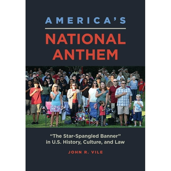 America's National Anthem: The Star-Spangled Banner in U.S. History, Culture, and Law, (Paperback)