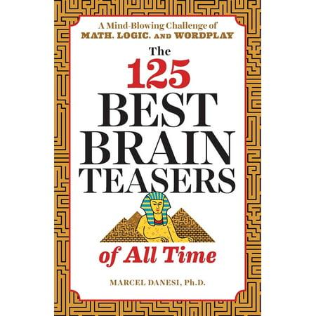 The 125 Best Brain Teasers of All Time : A Mind-Blowing Challenge of Math, Logic, and (Best Over The Counter Brain Stimulants)