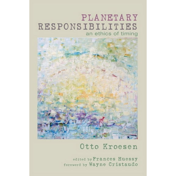 Planetary Responsibilities: An Ethics of Timing (Paperback)