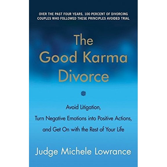 Pre-Owned The Good Karma Divorce: Avoid Litigation, Turn Negative Emotions Into Positive Actions, and Get on (Hardcover) by Michele Lowrance