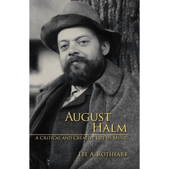 Eastman Studies in Music August Halm: A Critical and Creative Life in Music, Book 68, (Hardcover)