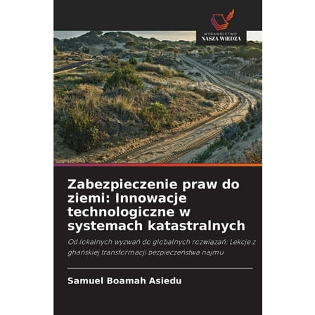 Zabezpieczenie praw do ziemi: Innowacje technologiczne w systemach katastralnych, (Paperback)