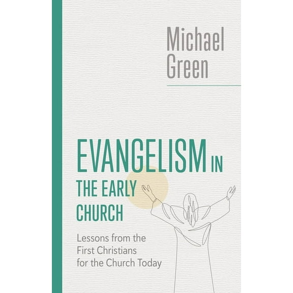 The Eerdmans Michael Green Collection (E Evangelism in the Early Church: Lessons from the First Christians for the Church Today, (Paperback)