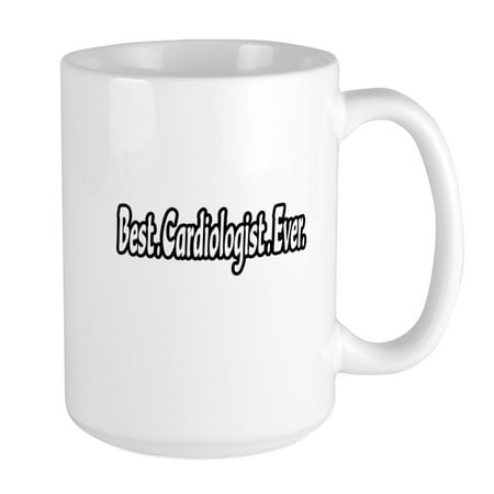 CafePress - Best. Cardiologist. Ever. Mugs - 15 oz Ceramic Large