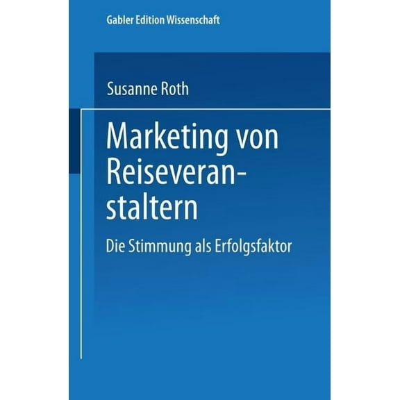 Marketing Von Reiseveranstaltern: Die Stimmung ALS Erfolgsfaktor, (Paperback)