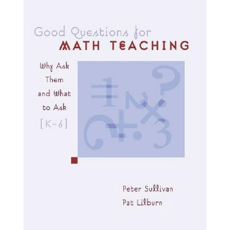 Good Questions for Math Teaching : Why Ask Them and What to Ask, Grades