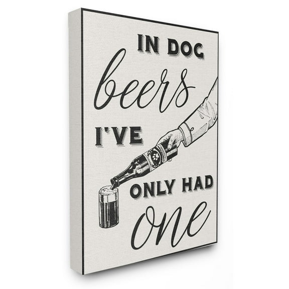 The Stupell Home Decor Collection In Dog Beers Ive Only Had One Funny Wall Art