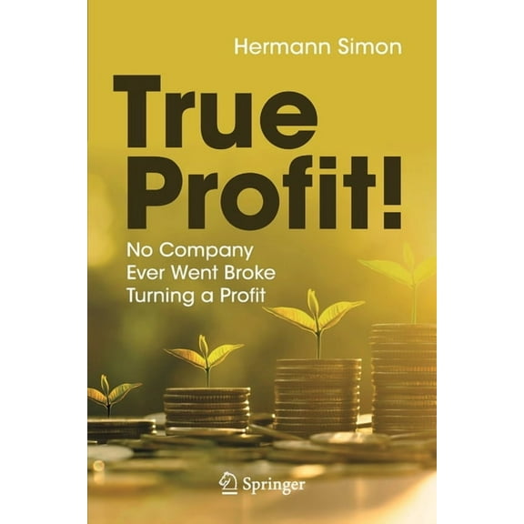 True Profit!: No Company Ever Went Broke Turning a Profit, (Paperback)
